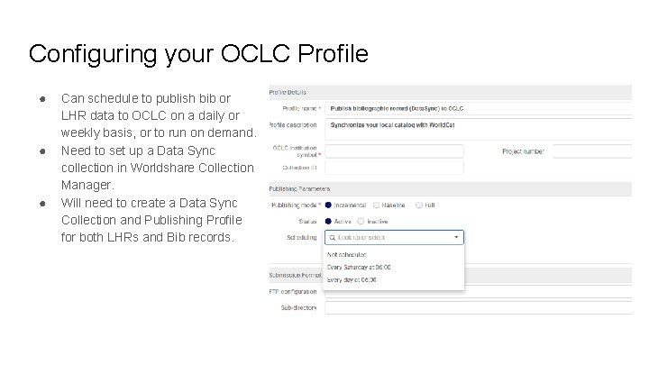 Configuring your OCLC Profile ● ● ● Can schedule to publish bib or LHR