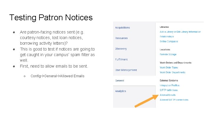 Testing Patron Notices ● ● ● Are patron facing notices sent (e. g. courtesy