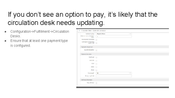 If you don’t see an option to pay, it’s likely that the circulation desk