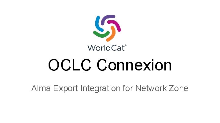 OCLC Connexion Alma Export Integration for Network Zone 