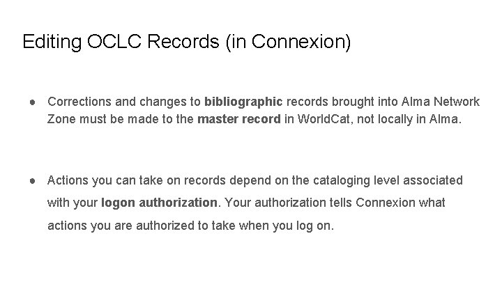 Editing OCLC Records (in Connexion) ● Corrections and changes to bibliographic records brought into