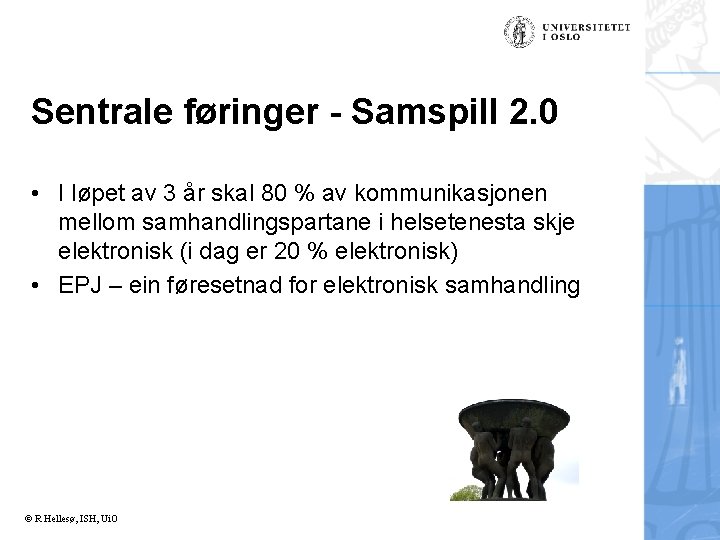 Sentrale føringer - Samspill 2. 0 • I løpet av 3 år skal 80