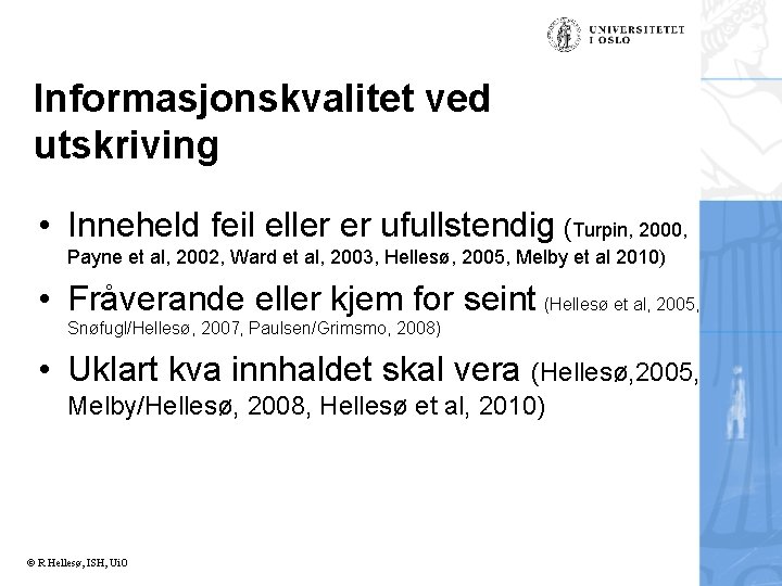 Informasjonskvalitet ved utskriving • Inneheld feil eller er ufullstendig (Turpin, 2000, Payne et al,