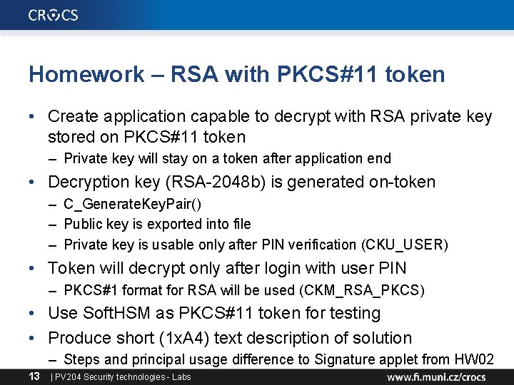 Homework – RSA with PKCS#11 token • Create application capable to decrypt with RSA