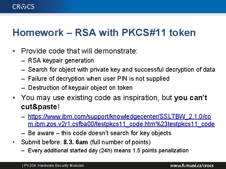 Homework – RSA with PKCS#11 token • Provide code that will demonstrate: – –