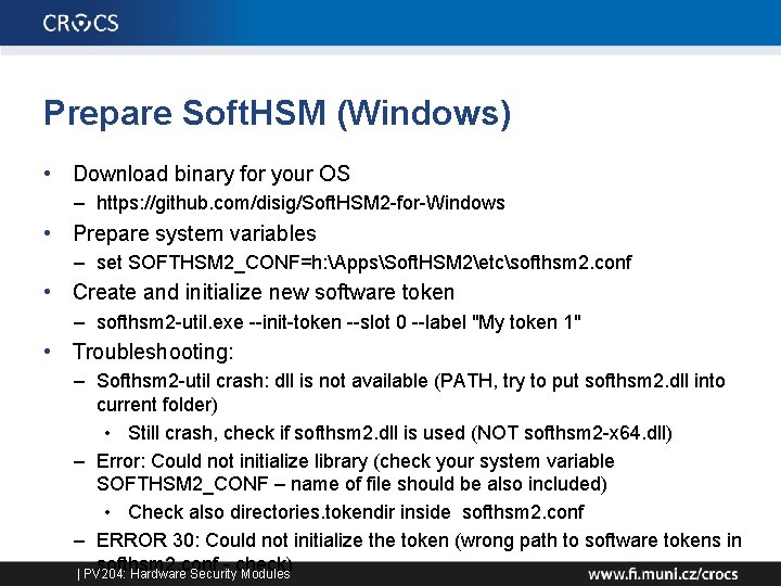 Prepare Soft. HSM (Windows) • Download binary for your OS – https: //github. com/disig/Soft.