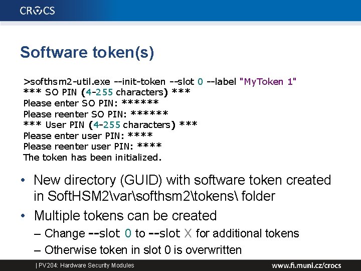 Software token(s) >softhsm 2 -util. exe --init-token --slot 0 --label "My. Token 1" ***