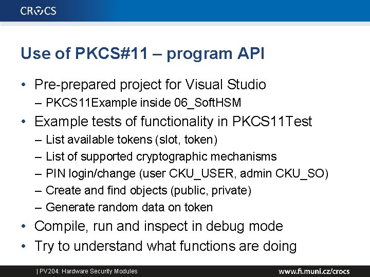 Use of PKCS#11 – program API • Pre-prepared project for Visual Studio – PKCS