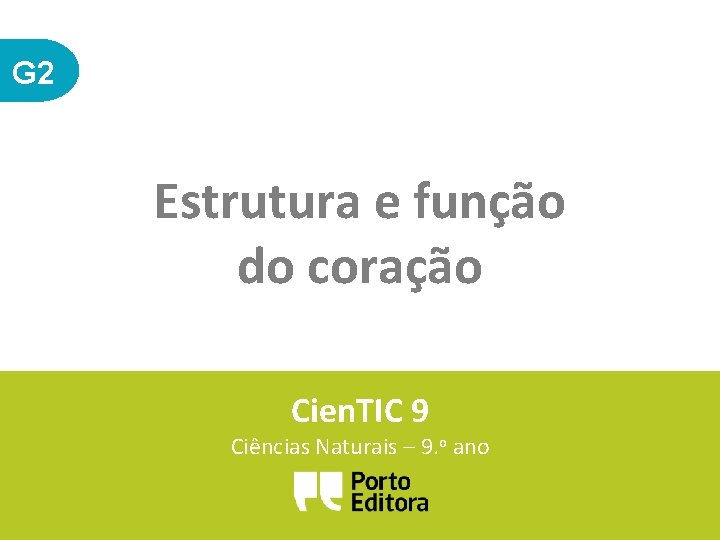 G 2 Estrutura e função do coração Cien. TIC 9 Ciências Naturais – 9. G 2 Estrutura e função do coração Cien. TIC 9 Ciências Naturais – 9.