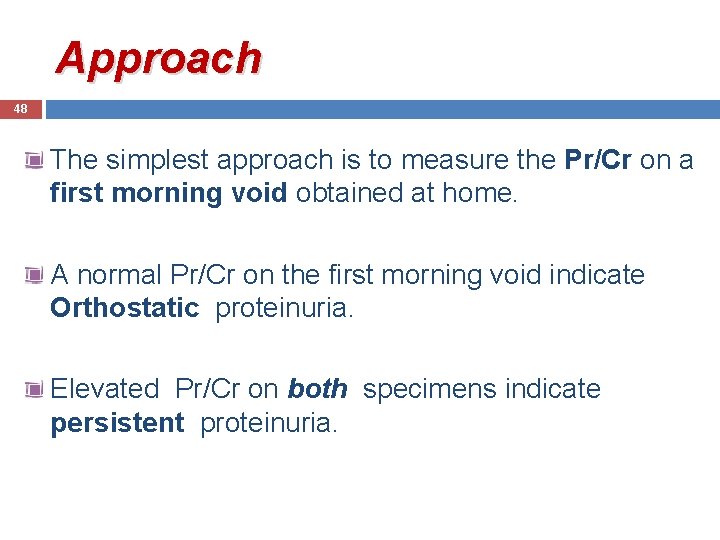 Approach 48 The simplest approach is to measure the Pr/Cr on a first morning