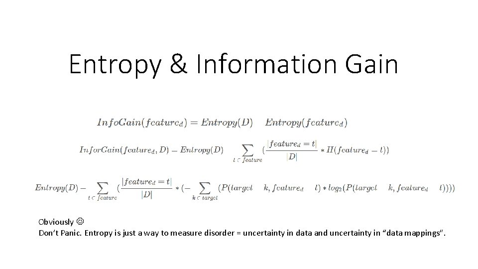 Entropy & Information Gain Obviously Don’t Panic. Entropy is just a way to measure