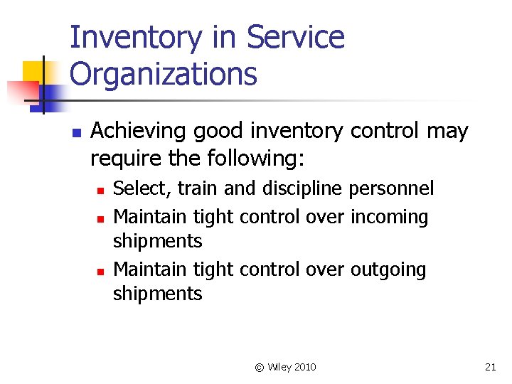 Inventory in Service Organizations n Achieving good inventory control may require the following: n