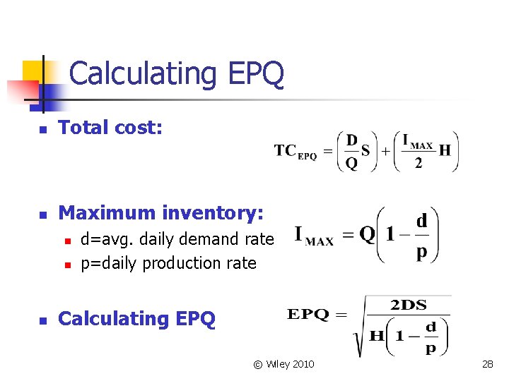 Calculating EPQ n Total cost: n Maximum inventory: n n n d=avg. daily demand