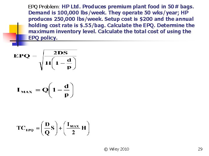 EPQ Problem: HP Ltd. Produces premium plant food in 50# bags. Demand is 100,