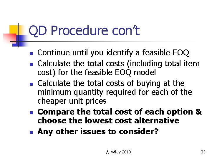 QD Procedure con’t n n n Continue until you identify a feasible EOQ Calculate