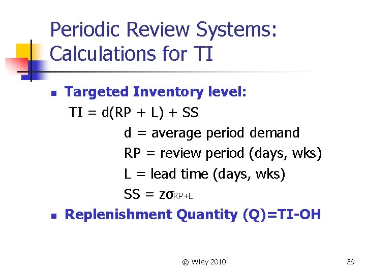 Periodic Review Systems: Calculations for TI n n Targeted Inventory level: TI = d(RP