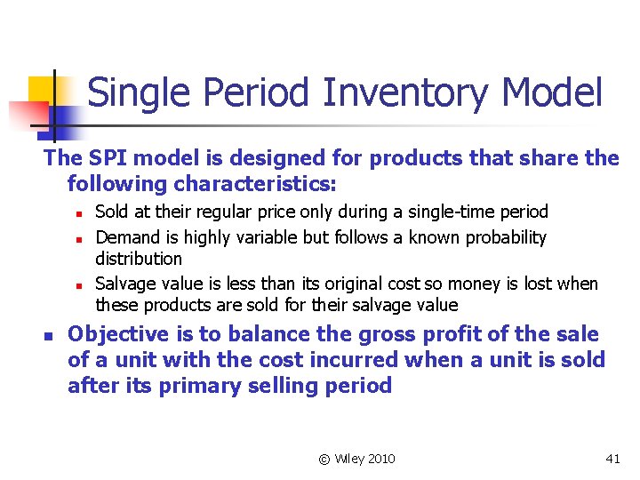 Single Period Inventory Model The SPI model is designed for products that share the