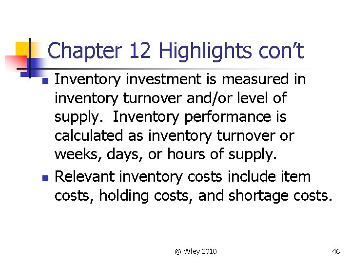 Chapter 12 Highlights con’t n n Inventory investment is measured in inventory turnover and/or