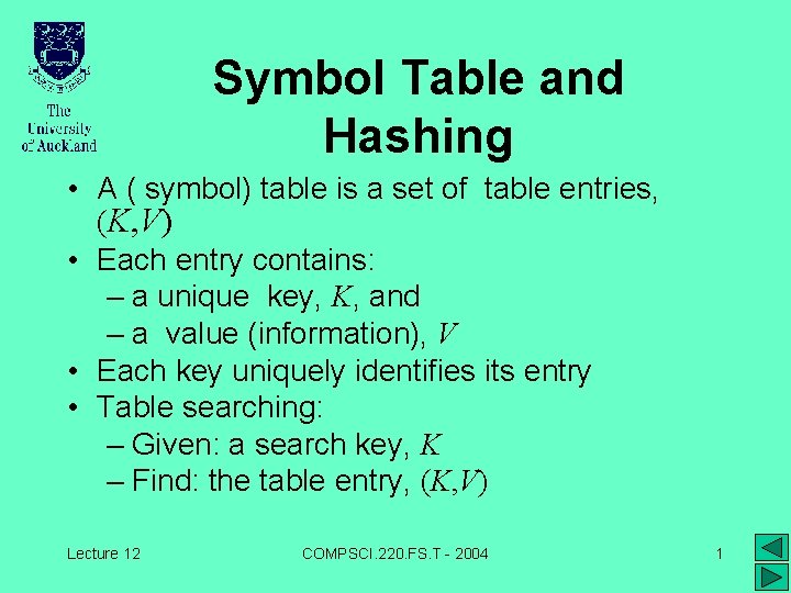 Symbol Table and Hashing • A ( symbol) table is a set of table