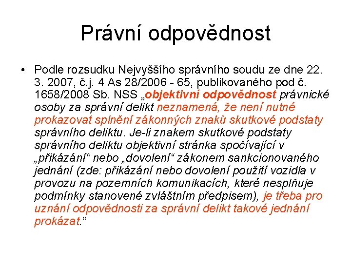 Právní odpovědnost • Podle rozsudku Nejvyššího správního soudu ze dne 22. 3. 2007, č.