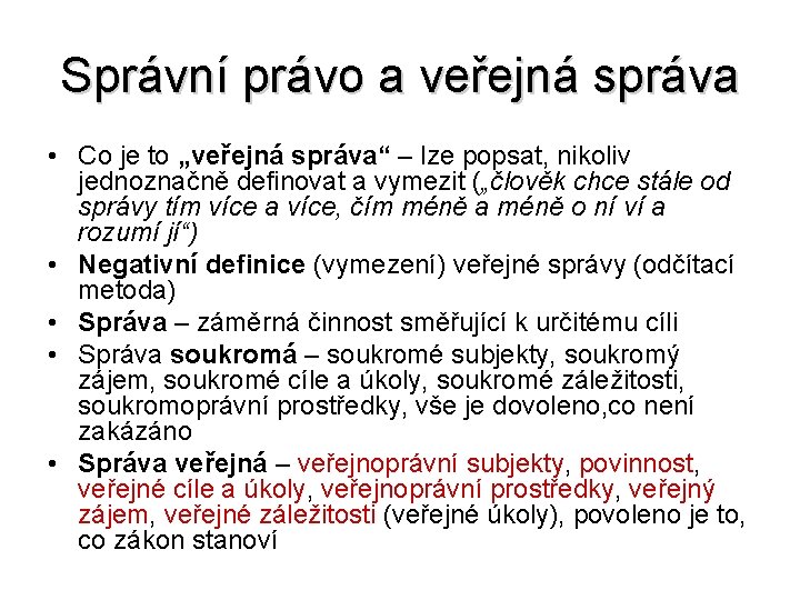 Správní právo a veřejná správa • Co je to „veřejná správa“ – lze popsat,