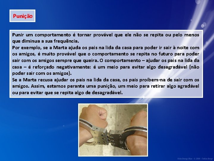 Punição Punir um comportamento é tornar provável que ele não se repita ou pelo