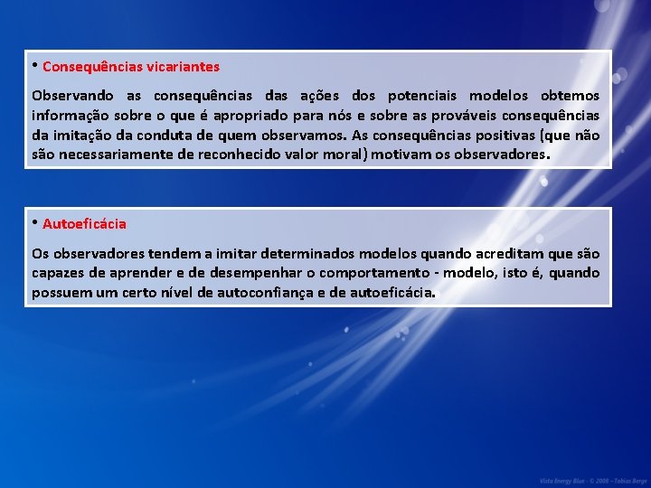  • Consequências vicariantes Observando as consequências das ações dos potenciais modelos obtemos informação