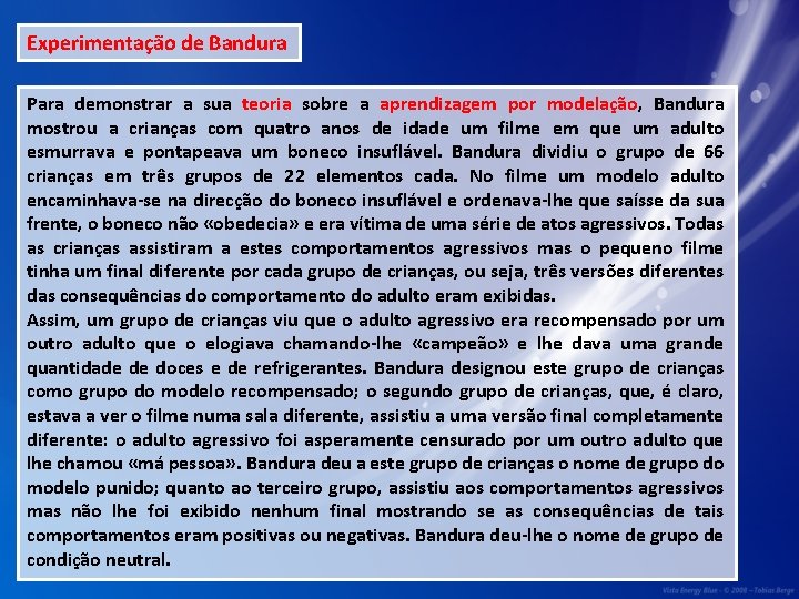 Experimentação de Bandura Para demonstrar a sua teoria sobre a aprendizagem por modelação, Bandura