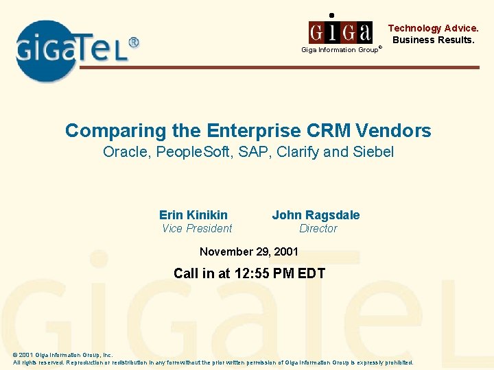 ® Technology Advice. Business Results. Giga Information Group Comparing the Enterprise CRM Vendors Oracle,