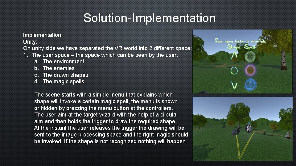 Solution-Implementation: Unity: On unity side we have separated the VR world into 2 different