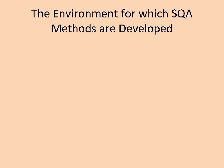 The Environment for which SQA Methods are Developed 