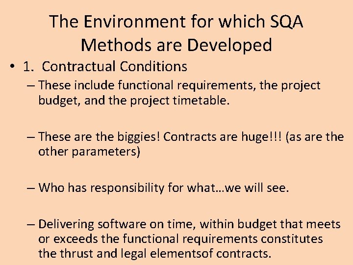 The Environment for which SQA Methods are Developed • 1. Contractual Conditions – These