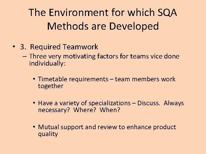 The Environment for which SQA Methods are Developed • 3. Required Teamwork – Three