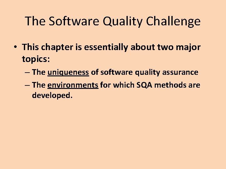 The Software Quality Challenge • This chapter is essentially about two major topics: –