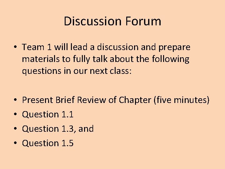 Discussion Forum • Team 1 will lead a discussion and prepare materials to fully