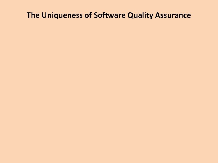 The Uniqueness of Software Quality Assurance 