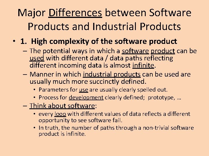 Major Differences between Software Products and Industrial Products • 1. High complexity of the