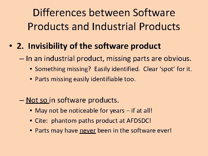 Differences between Software Products and Industrial Products • 2. Invisibility of the software product