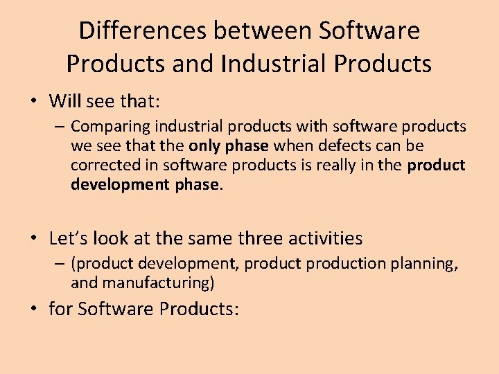 Differences between Software Products and Industrial Products • Will see that: – Comparing industrial