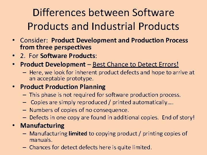 Differences between Software Products and Industrial Products • Consider: Product Development and Production Process