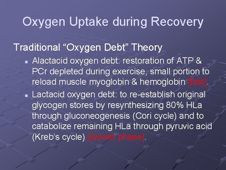 Oxygen Uptake during Recovery Traditional “Oxygen Debt” Theory n n Alactacid oxygen debt: restoration