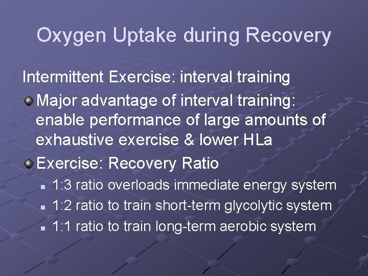 Oxygen Uptake during Recovery Intermittent Exercise: interval training Major advantage of interval training: enable