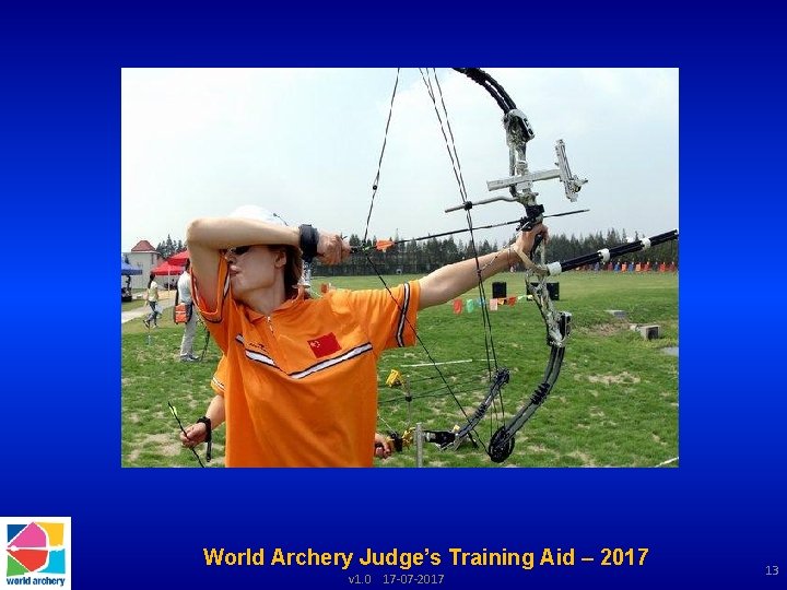 World Archery Judge’s Training Aid – 2017 v 1. 0 17 -07 -2017 13