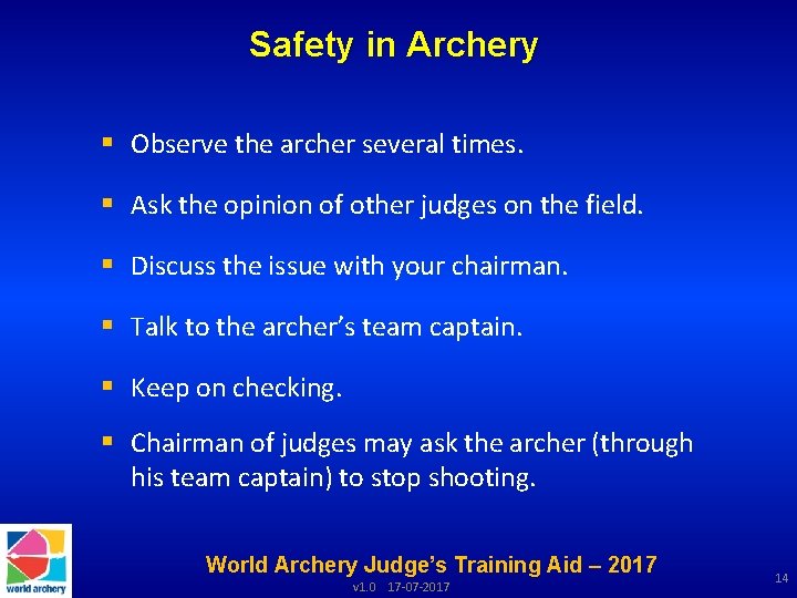 Safety in Archery § Observe the archer several times. § Ask the opinion of