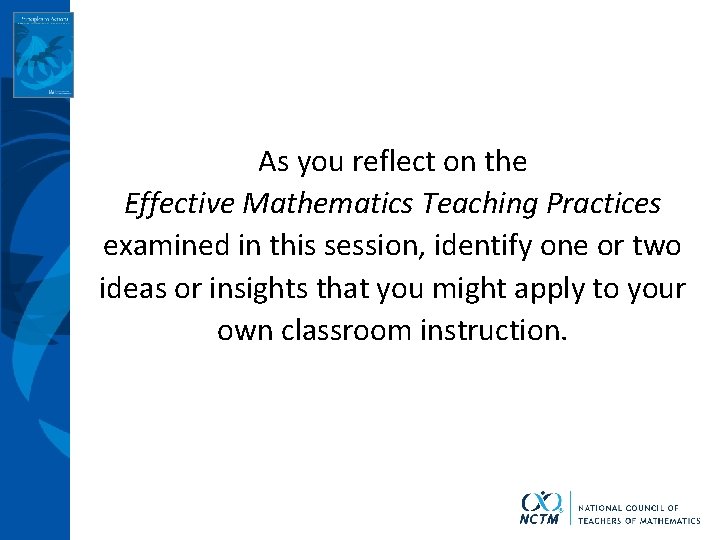 As you reflect on the Effective Mathematics Teaching Practices examined in this session, identify