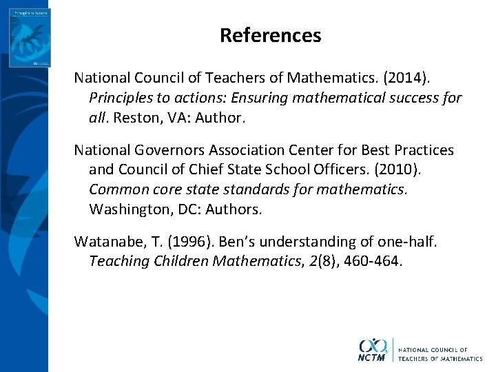 References National Council of Teachers of Mathematics. (2014). Principles to actions: Ensuring mathematical success