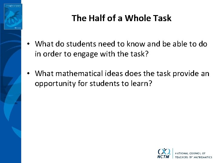 The Half of a Whole Task • What do students need to know and