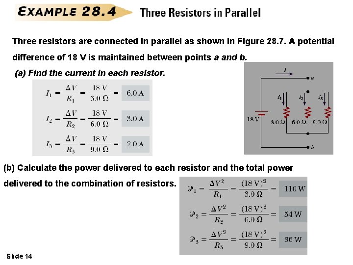 Three resistors are connected in parallel as shown in Figure 28. 7. A potential