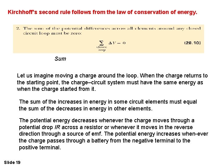 Kirchhoff’s second rule follows from the law of conservation of energy. Sum Let us