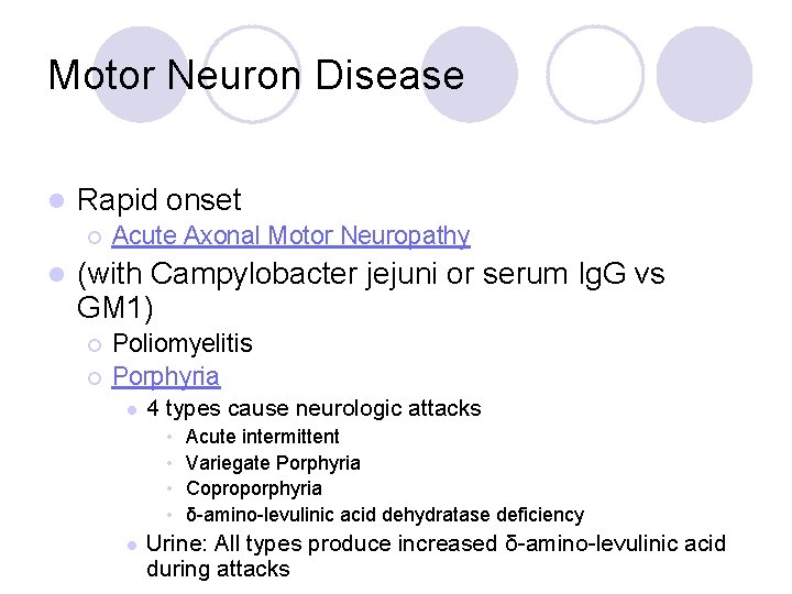 Motor Neuron Disease l Rapid onset ¡ l Acute Axonal Motor Neuropathy (with Campylobacter Motor Neuron Disease l Rapid onset ¡ l Acute Axonal Motor Neuropathy (with Campylobacter